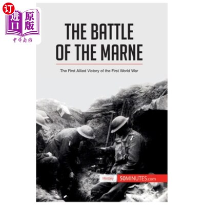 海外直订The Battle of the Marne: The First Allied Victory of the First World War 马恩河战役:一战盟军的胜利