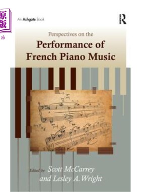 海外直订Perspectives on the Performance of French Piano Music. Edited by Scott McCarrey, 法国钢琴音乐表演透视