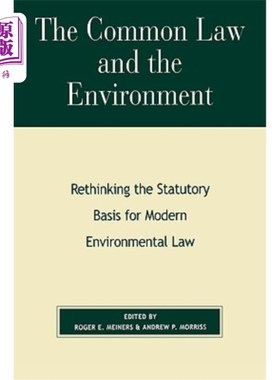海外直订The Common Law and the Environment: Rethinking the Statutory Basis for Modern En 普通法与环境:对现代环境法