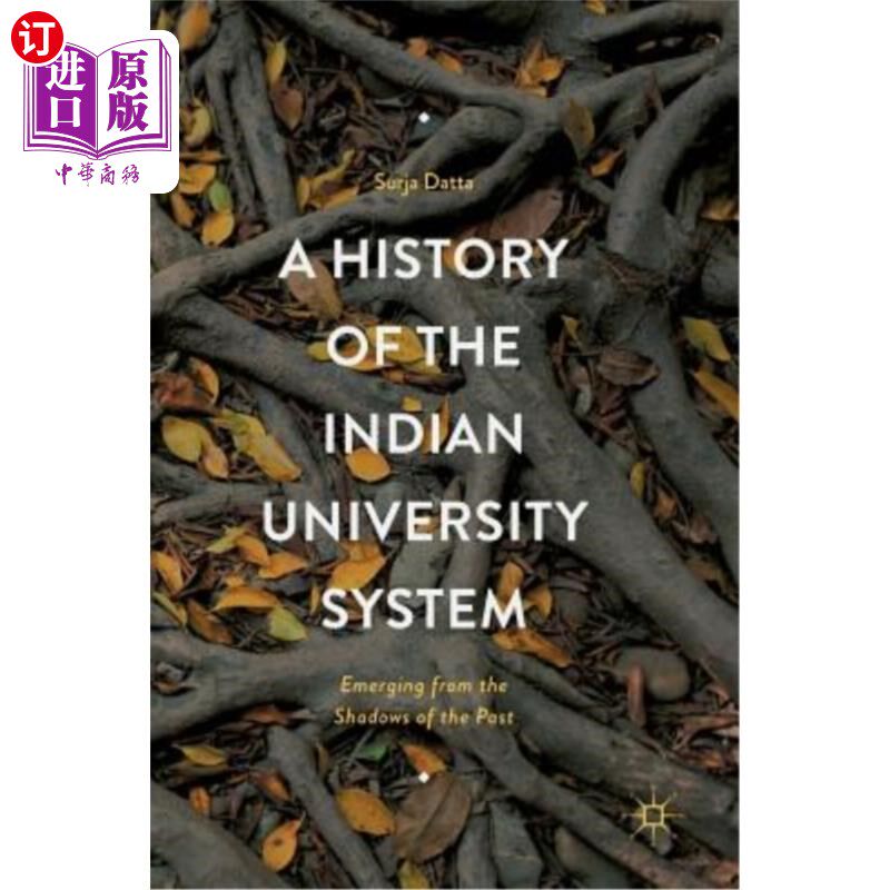 海外直订A History of the Indian University System: Emerging from the Shadows of the Past 印度大学体系的历史：走出过