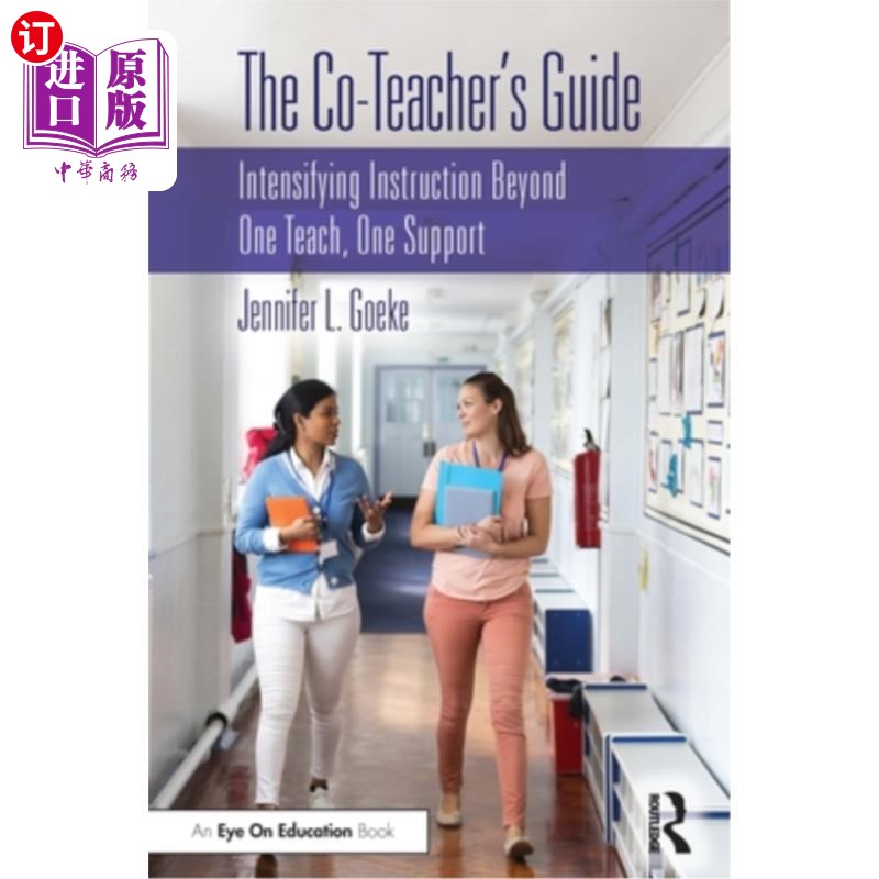 海外直订The Co-Teacher's Guide: Intensifying Instruction Beyond One Teach, One Support 联合教师指南:强化教学超越一