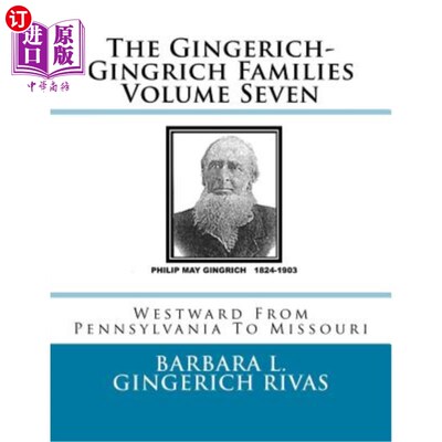 海外直订The Gingerich-Gingrich Families Volume Seven: Westward From Pennsylvania To Miss 金格里奇-金里奇家族第七卷