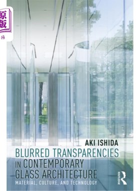 海外直订Blurred Transparencies in Contemporary Glass Architecture: Material, Culture, an 当代玻璃建筑中的模糊透明度