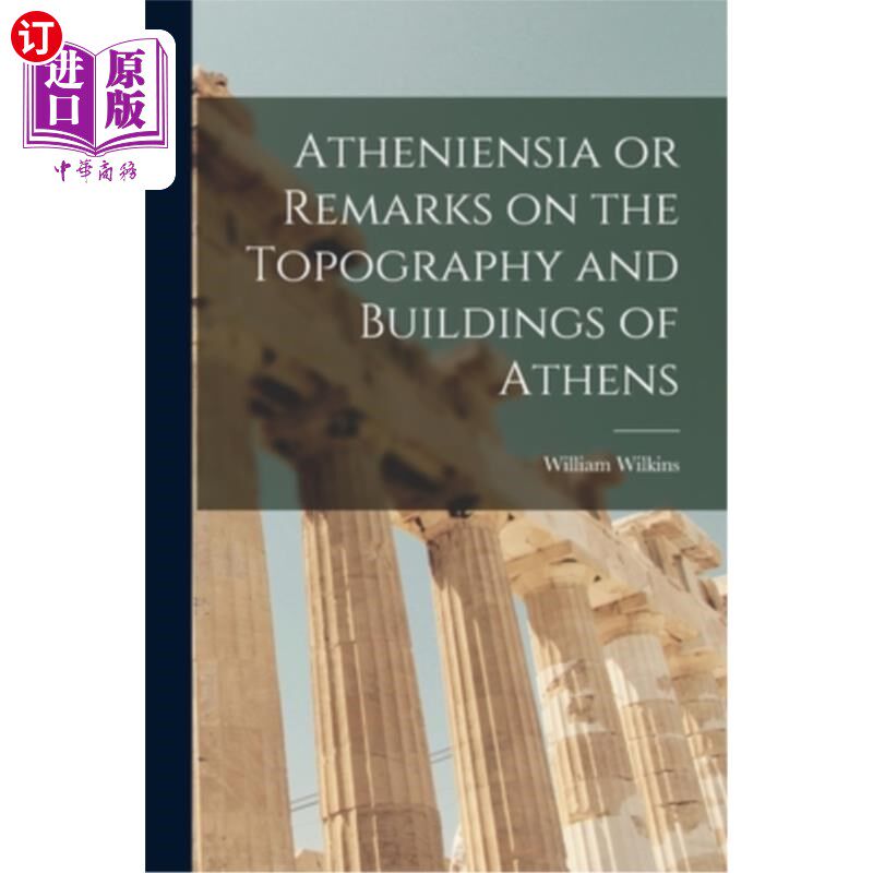 海外直订Atheniensia or Remarks on the Topography and Buildings of Athens 《雅典》或《雅典地形与建筑评析》