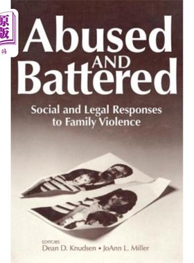 海外直订Abused and Battered: Social and Legal Responses to Family Violence 虐待和虐待：家庭暴力的社会和法律对策