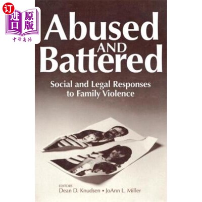 海外直订Abused and Battered: Social and Legal Responses to Family Violence 虐待和虐待：家庭暴力的社会和法律对策