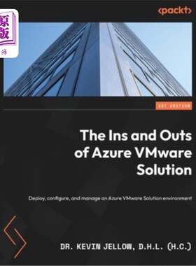 海外直订The Ins and Outs of Azure VMware Solution: Deploy, configure, and manage an Azur Azure VMwa