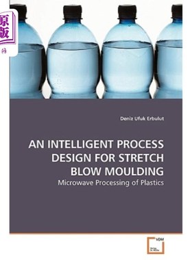 海外直订An Intelligent Process Design for Stretch Blow Moulding 拉伸吹塑工艺的智能化设计