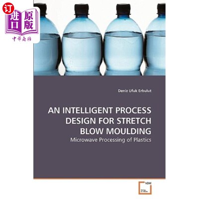 海外直订An Intelligent Process Design for Stretch Blow Moulding 拉伸吹塑工艺的智能化设计