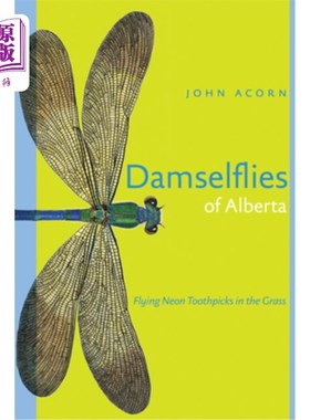 海外直订Damselflies of Alberta: Flying Neon Toothpicks in the Grass 阿尔伯塔的豆娘:草地上飞舞的霓虹灯牙签