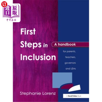 海外直订First Steps in Inclusion: A Handbook for Parents, Teachers, Governors and LEAs 纳入的第一步:家长、教师、州
