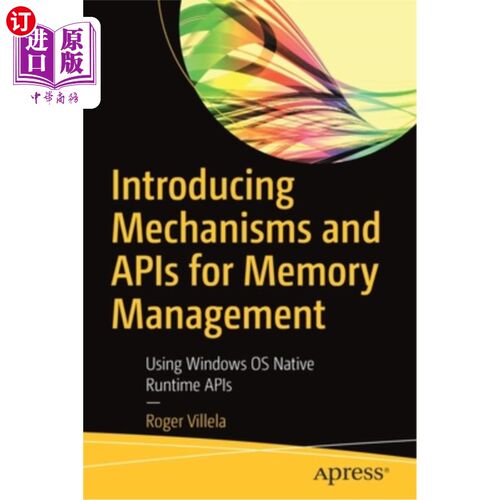 海外直订Introducing Mechanisms and APIs for Memory Management: Using Windows OS Native R 介绍内存管理的机制和api:使