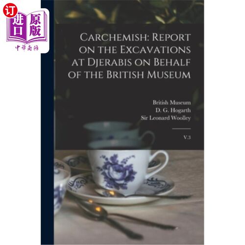 海外直订Carchemish: Report on the Excavations at Djerabis on Behalf of the British Museu Carchemish