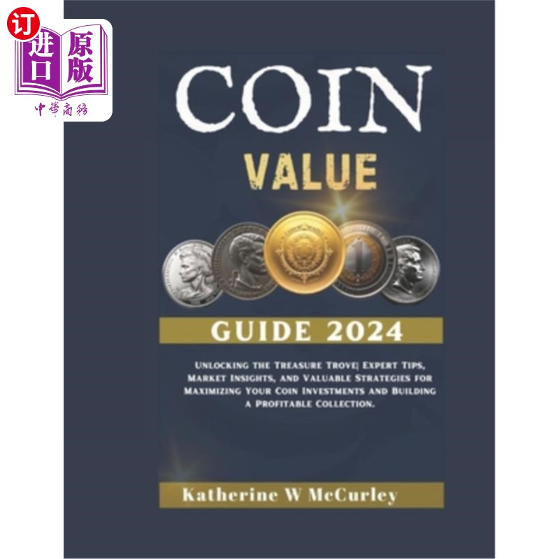 海外直订Coin Value Guide 2024: Unlocking the Treasure Trove Expert Tips, Market Insights 硬币价值指南2024:解锁宝藏