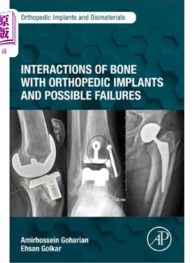 海外直订Interactions of Bone with Orthopedic Implants and Possible Failures 骨与骨科植入物的相互作用及可能的失败