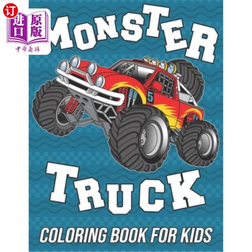 海外直订Monster Truck Coloring Book for Kids: Fun, Cute and Unique Coloring Pages for Bo 怪物卡车涂色书的孩子:有趣