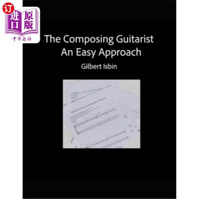 海外直订The Composing Guitarist: An Easy Approach 作曲吉他手:一个简单的方法