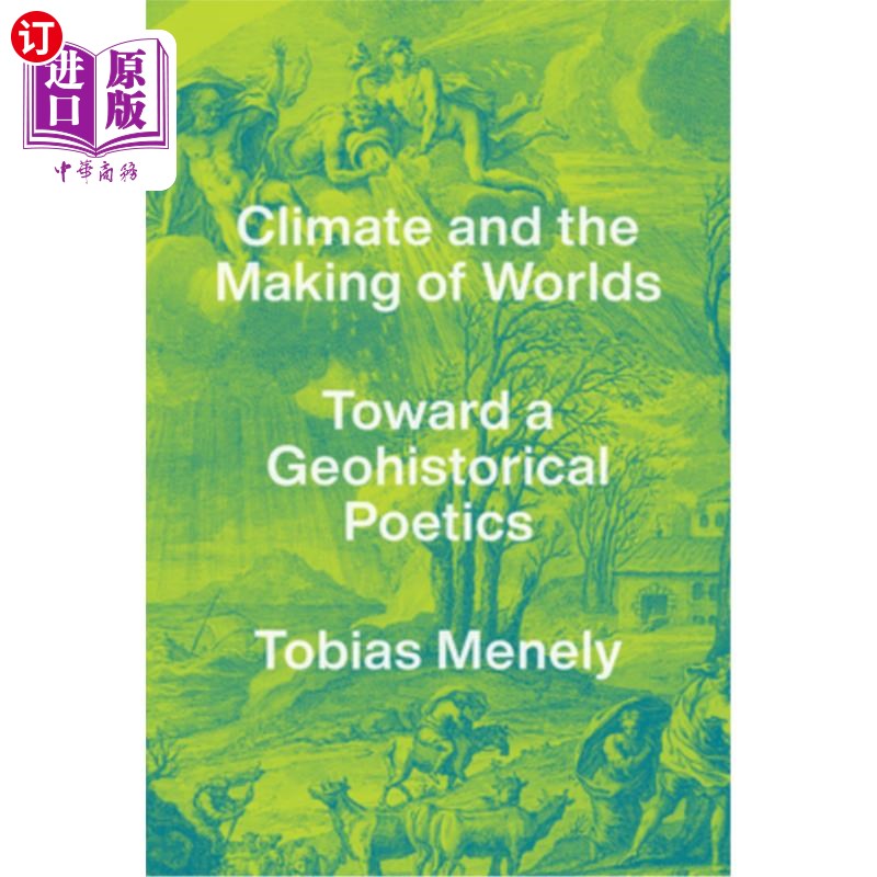 海外直订Climate and the Making of Worlds: Toward a Geohistorical Poetics 气候与世界的形成:走向地理历史诗学