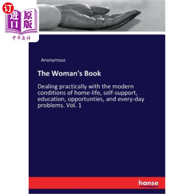 海外直订The Woman's Book: Dealing practically with the modern conditions of home-life, s 女人的书