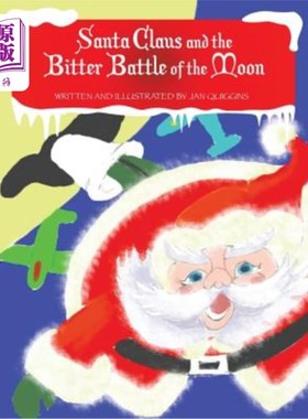 海外直订Santa Claus and the Bitter Battle of the Moon: Santa Clause and the Bitter Battl 圣诞老人和月亮的苦战:圣诞