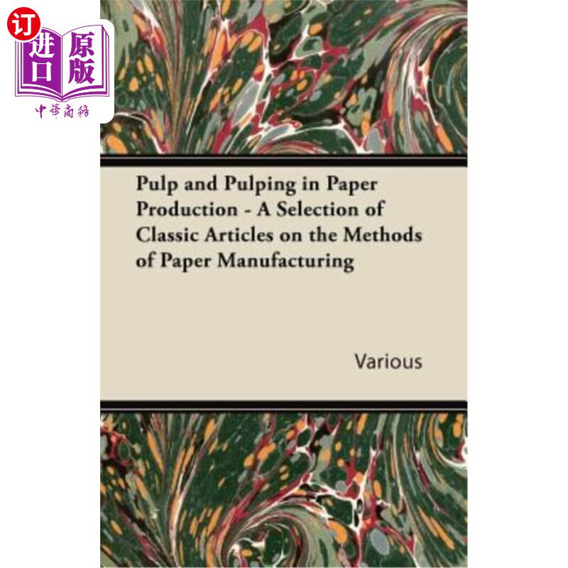 海外直订Pulp and Pulping in Paper Production - A Selection of Classic Articles on the Me 造纸中的制浆和制浆——关于