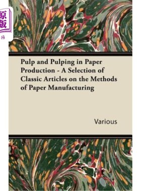 海外直订Pulp and Pulping in Paper Production - A Selection of Classic Articles on the Me 造纸中的制浆和制浆——关于