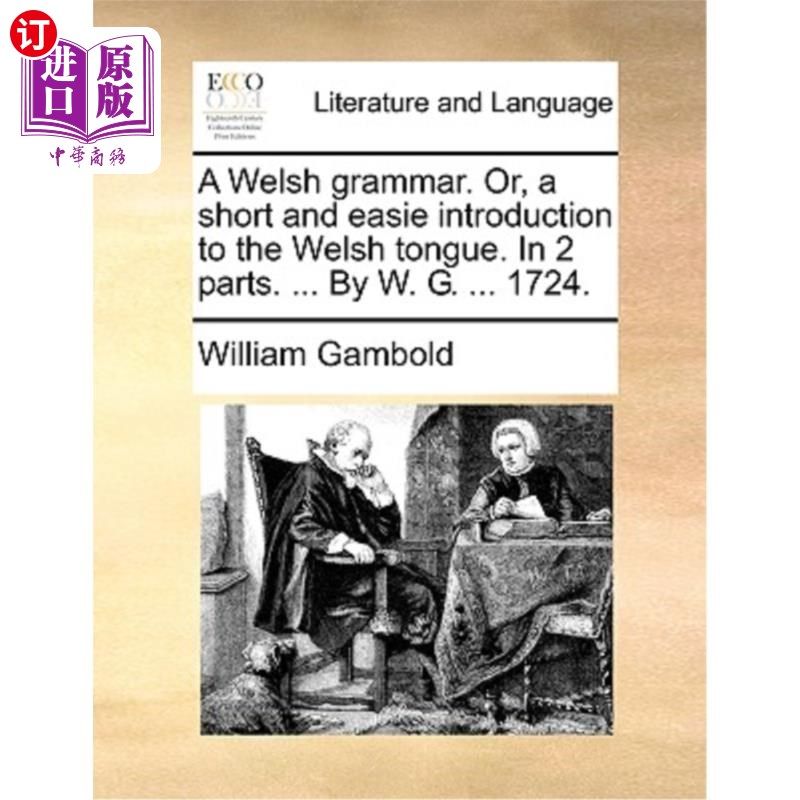 海外直订A Welsh Grammar. Or, a Short and Easie Introduction to the Welsh Tongue. in 2 Pa 威尔士语法。或者，简单介绍