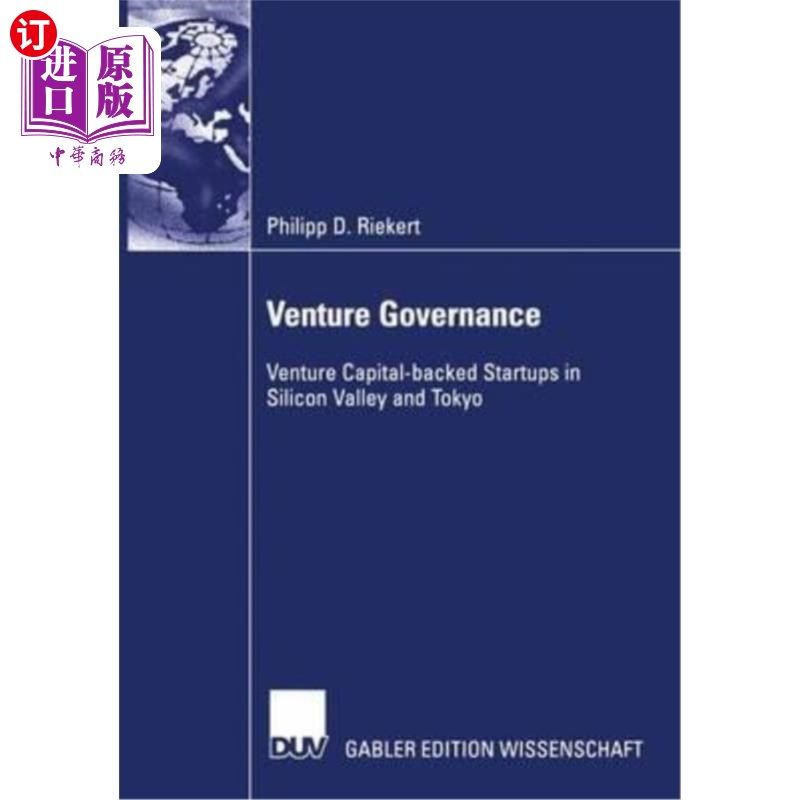 海外直订Venture Governance: Venture Capital-Backed Startups in Silicon Valley and Tokyo 风险管理:硅谷和东京的风险资本支