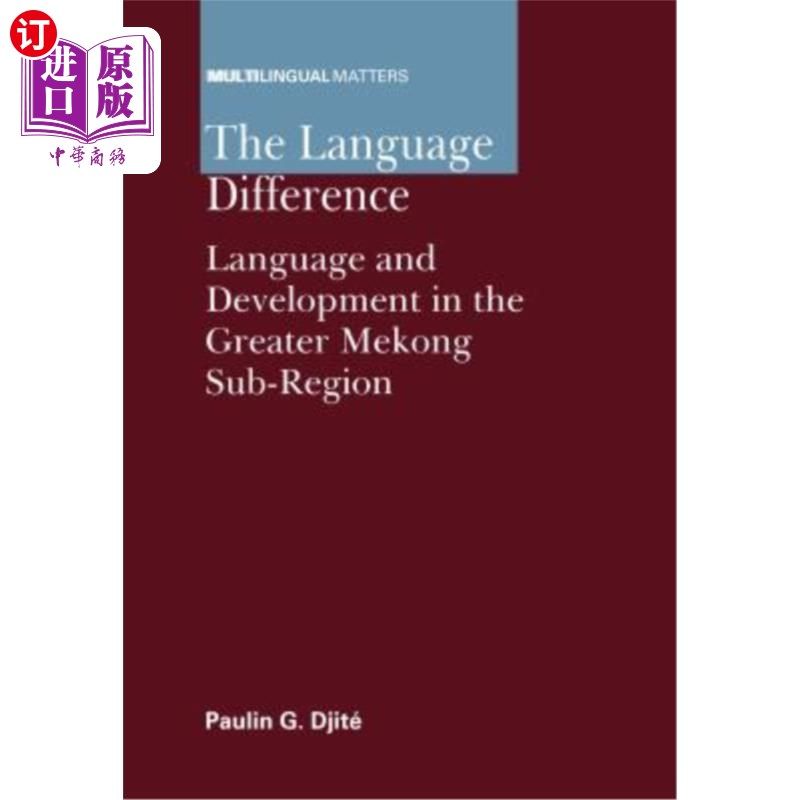 海外直订The Language Difference: Language and Development in the Greater Mekong Sub-Regi 语言差异:大湄公河次区域的