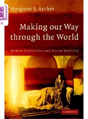 海外直订Making Our Way Through the World: Human Reflexivity and Social Mobility 用我们的方式穿越世界