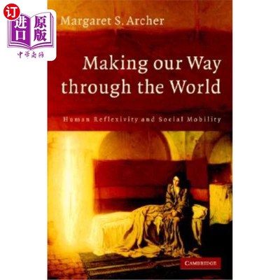 海外直订Making Our Way Through the World: Human Reflexivity and Social Mobility 用我们的方式穿越世界