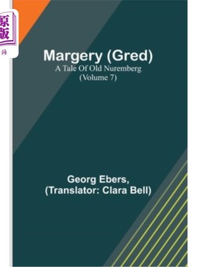 海外直订Margery (Gred): A Tale Of Old Nuremberg (Volume 7) 玛芝莉(格雷德):旧纽伦堡的故事(第七卷)