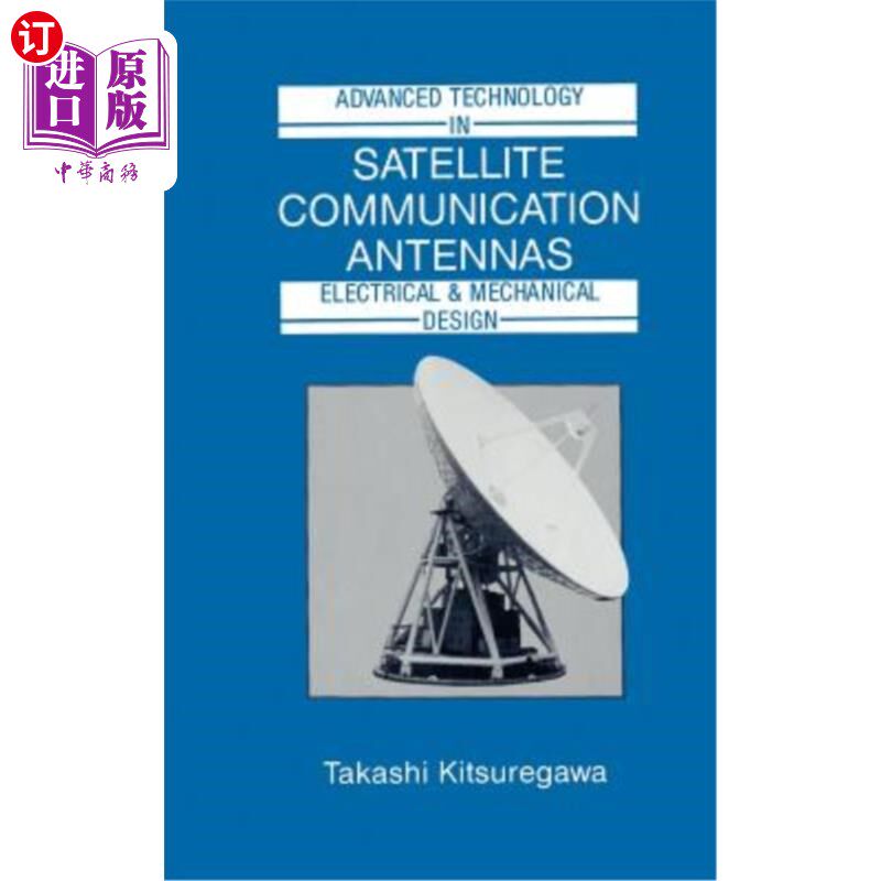 海外直订Advanced Technology in Satellite Communication Antennas: Electrical & Mechanical 卫星通信天线的先进技术:机