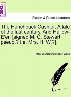 海外直订The Hunchback Cashier. a Tale of the Last Century. and Hallow-E'En [Signed M. C. 驼背收银员。上个世纪的故事
