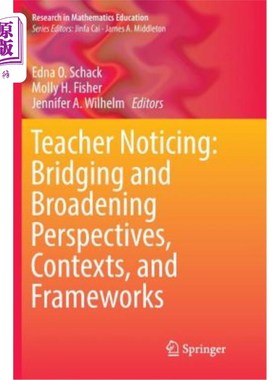 海外直订Teacher Noticing: Bridging and Broadening Perspectives, Contexts, and Frameworks 教师注意：沟通和拓宽视角、