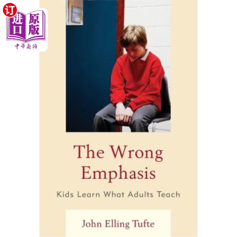 海外直订The Wrong Emphasis: Kids Learn What Adults Teach 错误的强调：孩子们学习成人教的东西