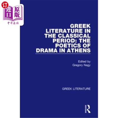 海外直订Greek Literature in the Classical Period: The Poetics of Drama in Athens: Greek  古典时期的希腊文学：雅典戏