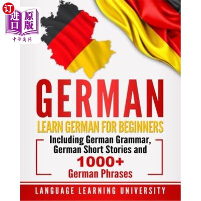 海外直订German: Learn German for Beginners Including German Grammar, German Short Storie 德语：初学者学习德语，包括