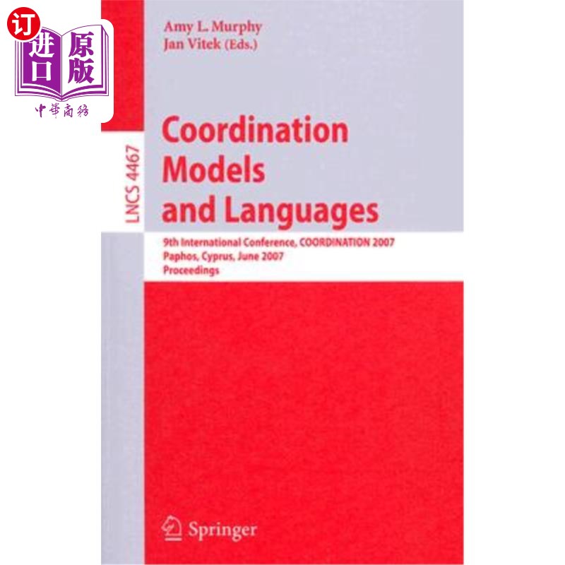 海外直订Coordination Models and Languages: 9th International Conference, Coordination 20 协调模式和语言：第九届国际