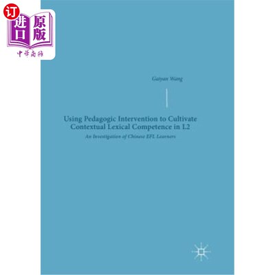 海外直订Using Pedagogic Intervention to Cultivate Contextual Lexical Competence in L2: A 运用教学干预培养二语语境词