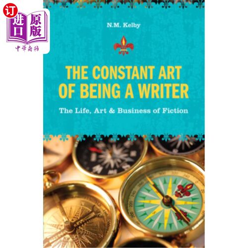 海外直订The Constant Art of Being a Writer: The Life, Art & Business of Fiction 作家永恒的艺术:小说的生活、艺术与商