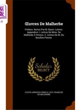 海外直订Uvres de Malherbe: Preface. Notice Par M. Bazin. Lettres. Appendice: I. Lettres  马赫贝：序言。注意帕尔·巴