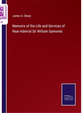 海外直订Memoirs of the Life and Services of Rear-Admiral Sir William Symonds 海军少将威廉·西蒙兹爵士的生活和服务回