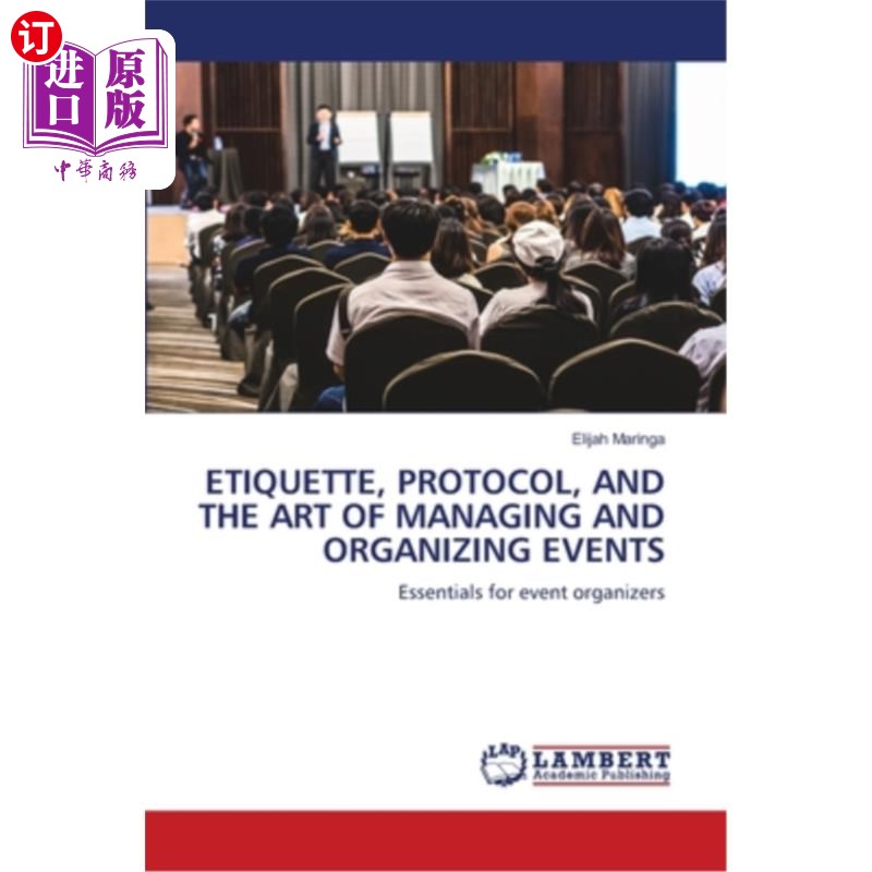海外直订Etiquette, Protocol, and the Art of Managing and Organizing Events 礼仪，礼仪，以及管理和组织活动的艺术
