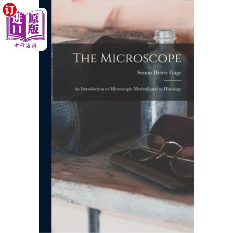 海外直订The Microscope; an Introduction to Microscopic Methods and to Histology 显微镜;显微方法和组织学概论