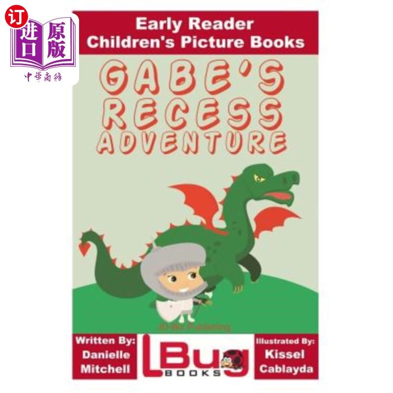 海外直订Gabe's Recess Adventure - Early Reader - Children's Picture Books Gabe的课间冒险-早期读者-儿童绘本