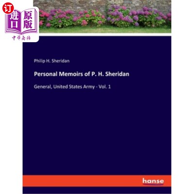 海外直订Personal Memoirs of P. H. Sheridan: General, United States Army - Vol. 1 P. H.谢里丹个人回忆录:美国陆军将军