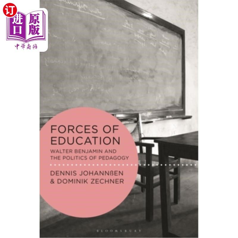 海外直订Forces of Education: Walter Benjamin and the Politics of Pedagogy 教育的力量:沃尔特·本雅明和教育学的政治