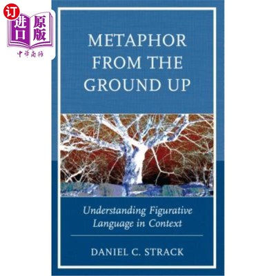海外直订Metaphor from the Ground Up: Understanding Figurative Language in Context 自下而上的隐喻：语境中的比喻语言