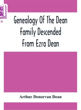 海外直订Genealogy Of The Dean Family Descended From Ezra Dean, Of Plainfield, Conn. And  迪恩家族的谱系起源于康涅狄